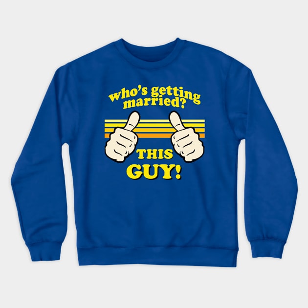 This Guy Is Getting Married Crewneck Sweatshirt by robotface